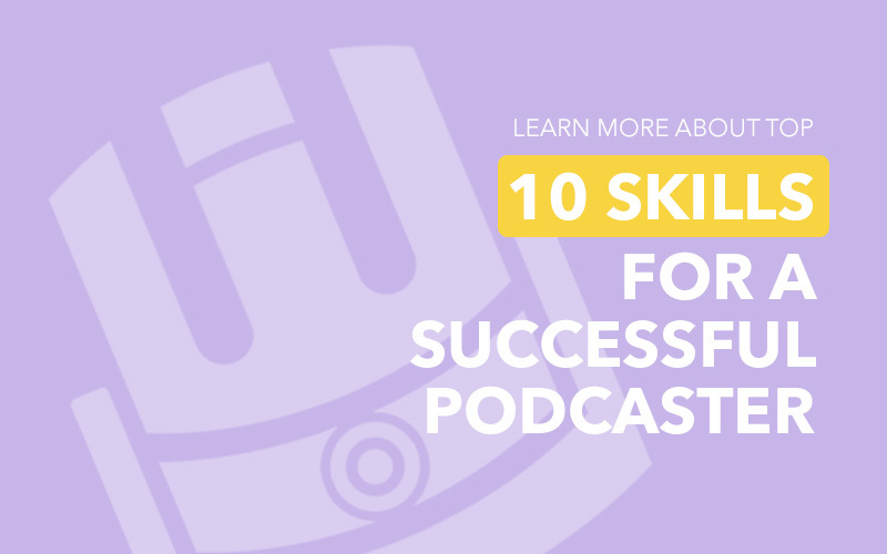 10 Skills for successful podcasters