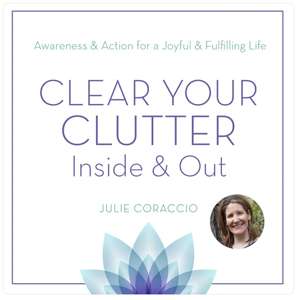 Clear Your Clutter Inside and Out podcast