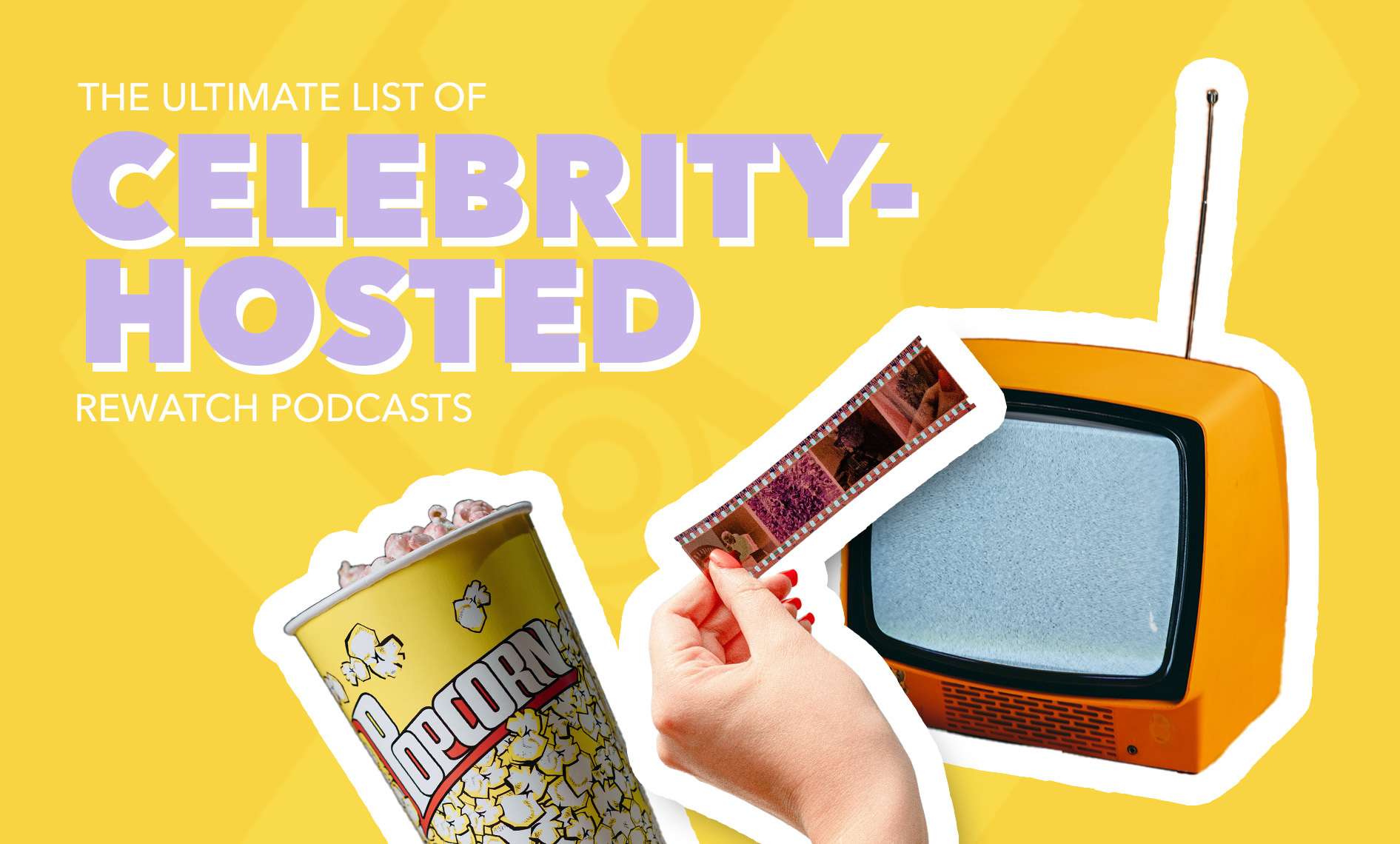 best celebrity-hosted rewatch podcasts