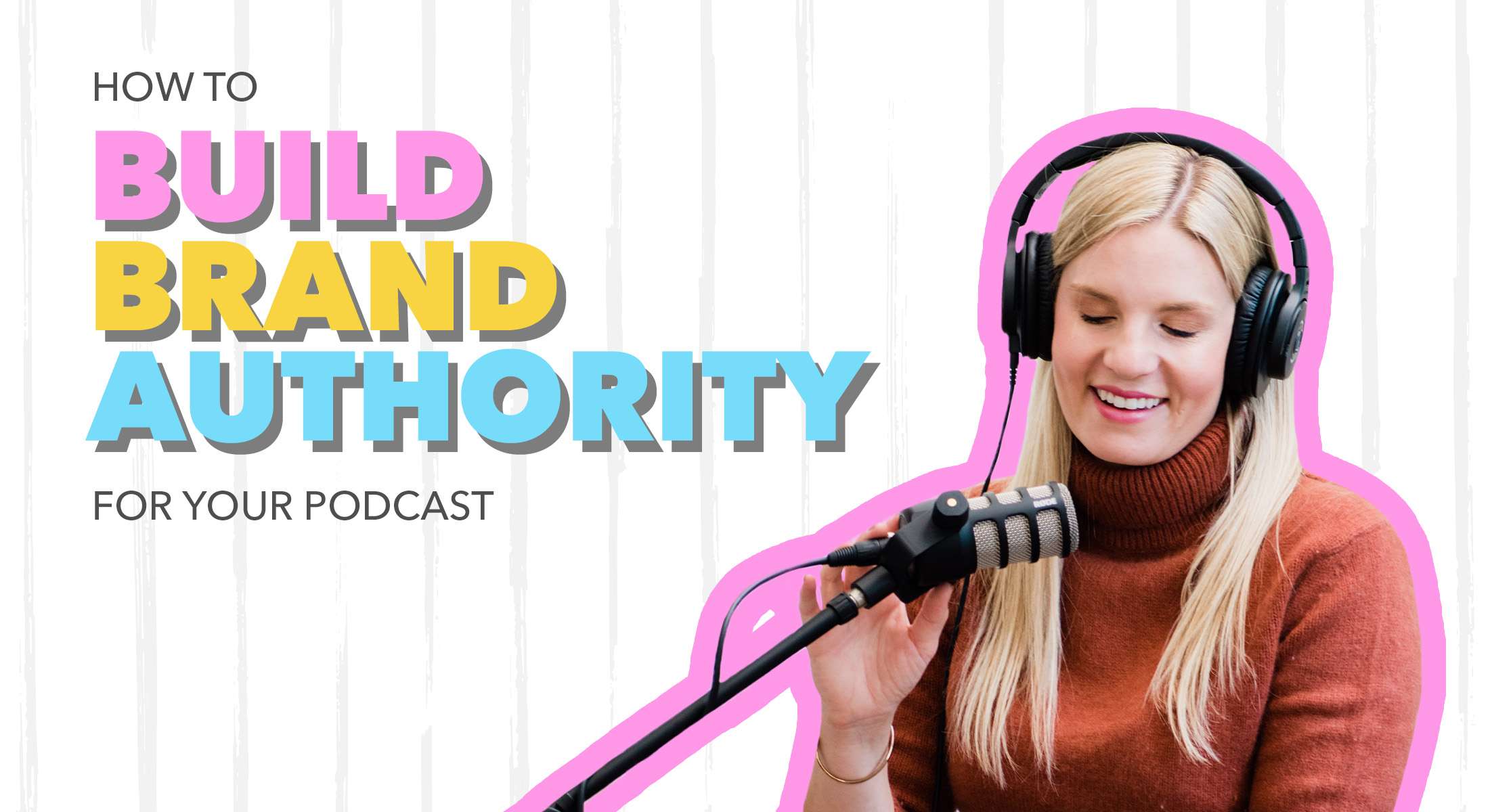 how to build your podcast brand authority