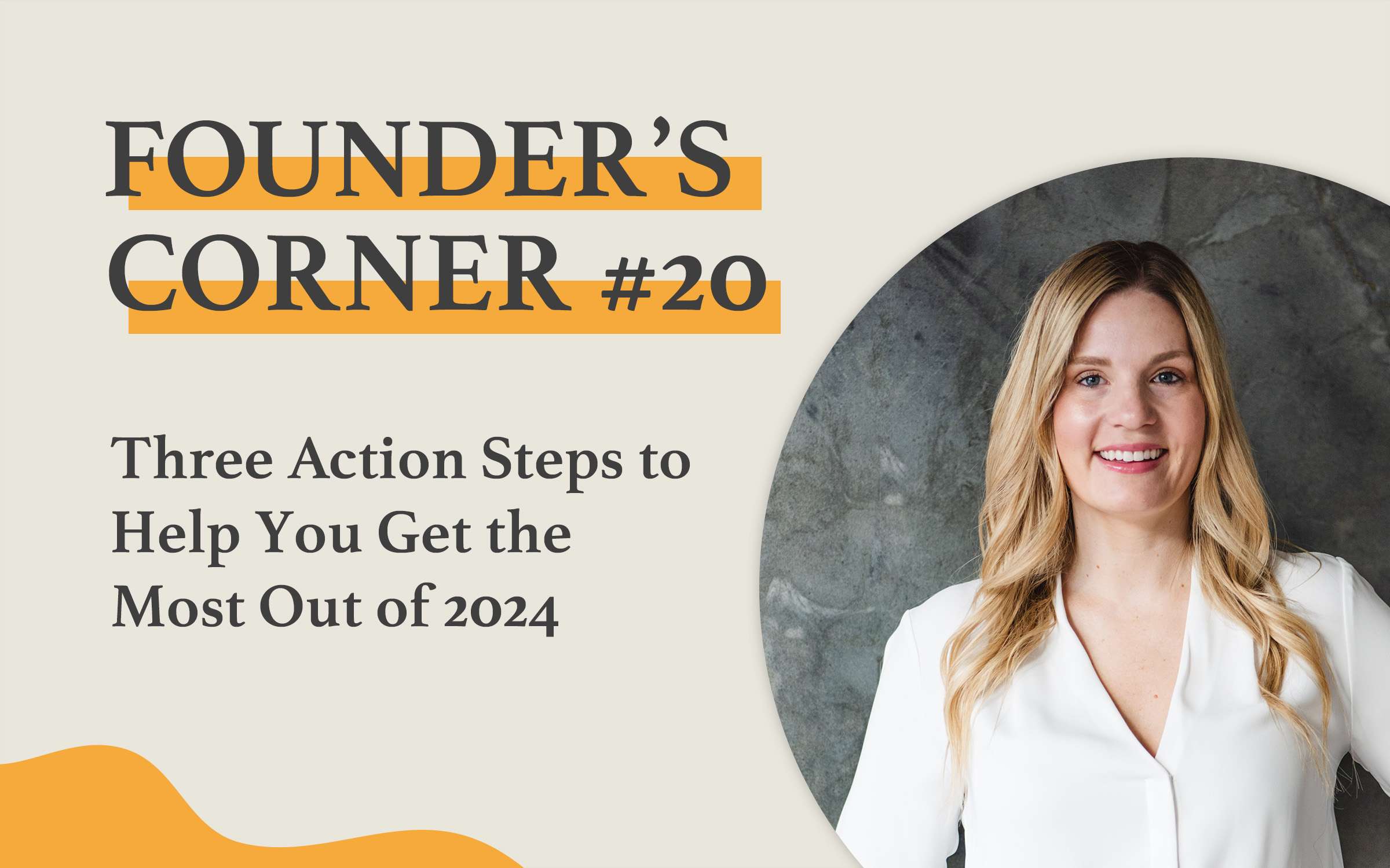 3 Action Steps to Help You Get the Most Out of 2024
